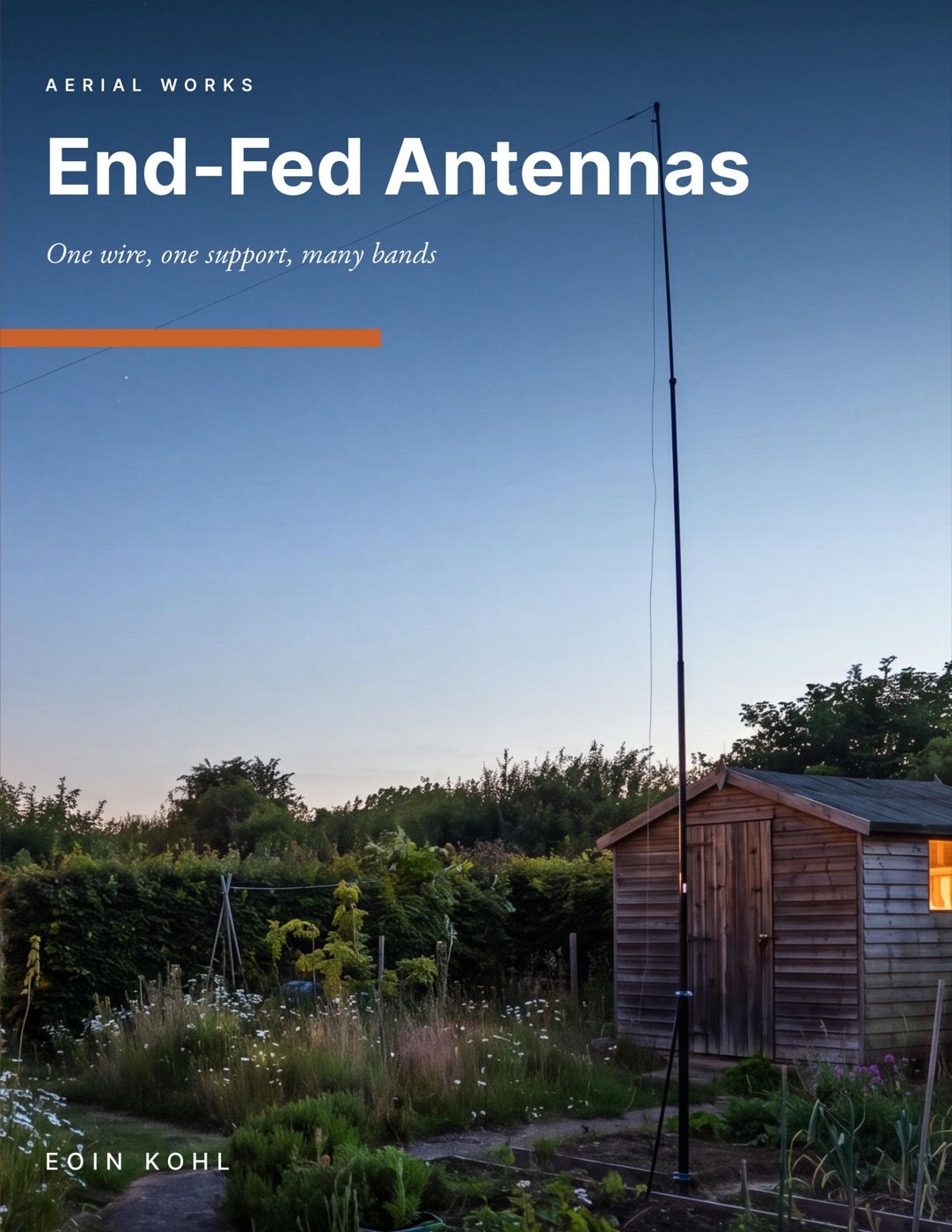 Cover of End-Fed Antennas: One wire, one support, many bands, by Eoin Kohl